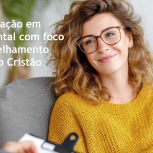 Pós-Graduação em Saúde Mental com foco em Aconselhamento Integrativo Cristão